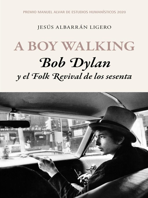 Title details for A Boy Walking. Bob Dylan y el Folk Revival de los sesenta by Jesús Albarrán Ligero - Wait list